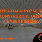 Veľká samonosná oblúková hala HUPRO Systems s titulkom článku o rozmeroch, konštrukcii, cene a výbere riešenia.